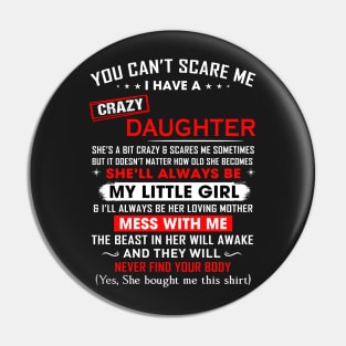 You can't scare me I have crazy daughter Pin