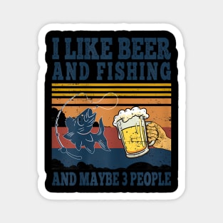 I Like Beer Fishing And Maybe 3 People Fisher Magnet