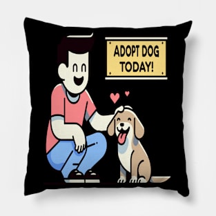 Adopt a Dog: Bring Happiness Home Today Pillow