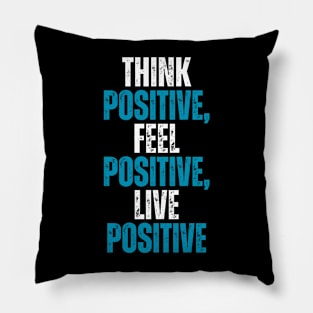 think positive feel positive live positive positive quote typography Pillow