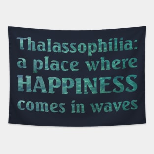 Thalassophilia A Place Where Happiness Comes In Waves Tapestry