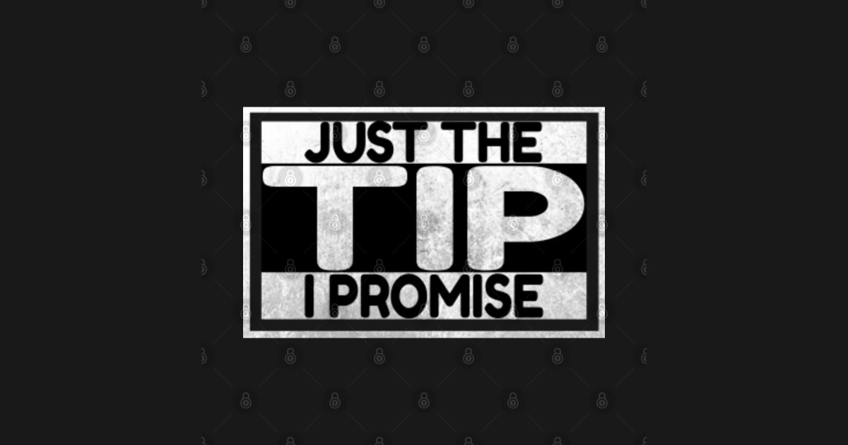 just the tip promise