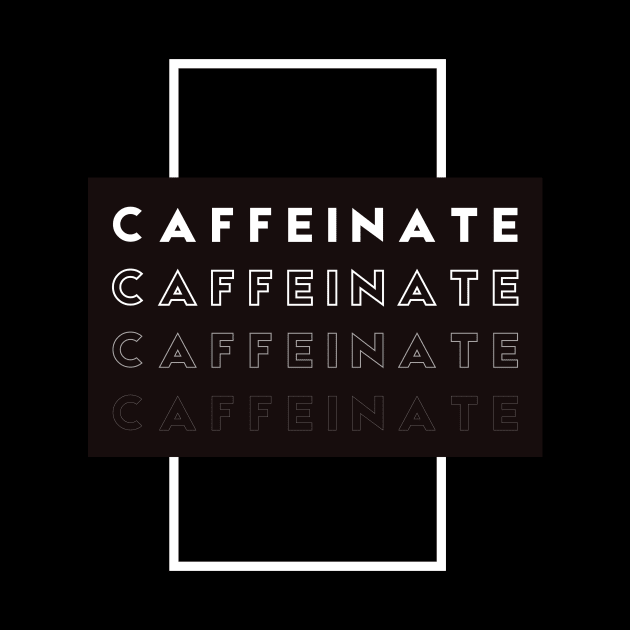 Caffeinate by SimplyKlothes