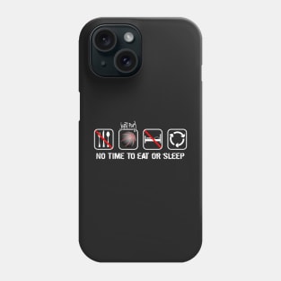 No time to eat or sleep - Just time to play basketball Phone Case