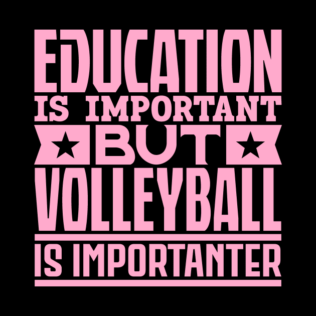 Education is important but volleyball is importanter by colorsplash