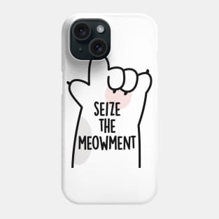 Seize The Meowment Positive Cat Pun Phone Case