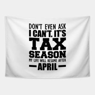 Accountant - Don't ever ask I can't It's tax season Tapestry