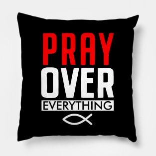 Pray Over Everything Pillow