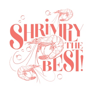 Shrimply The Best T-Shirt