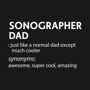 sonographer dad - just like a normal mom except much cooler T-Shirt