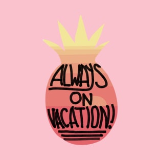 Always on Vacation T-Shirt