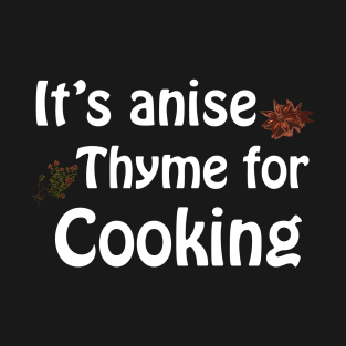 Its anise thyme for cooking - dark T-Shirt