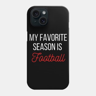 My favorite season is Football Phone Case