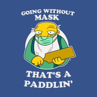 GOING WITHOUT MASK, THAT'S A PADDLIN' T-Shirt