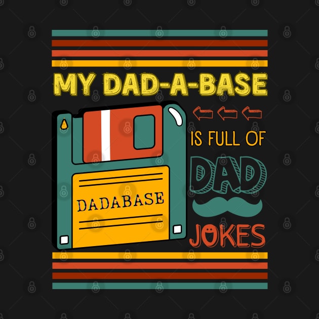 My Dadabase is Full of Dad Jokes, I keep all my Dad Jokes in a Dadabase. Funny Database Dad Joke Father's Day by Motistry