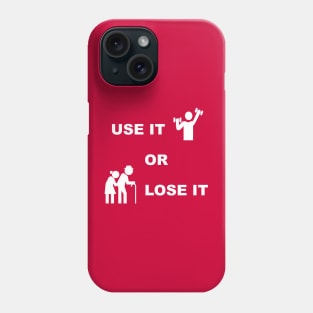 Use It Or Lose It #2 - Fitness, Workout, Exercise, Gym Phone Case