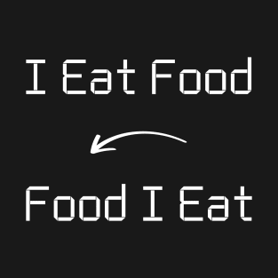 I eat Food T-Shirt mug apparel hoodie tote gift sticker pillow art pin T-Shirt