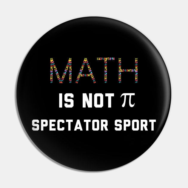 Math Is Not A Spectator Sport Pin by Raw Designs LDN