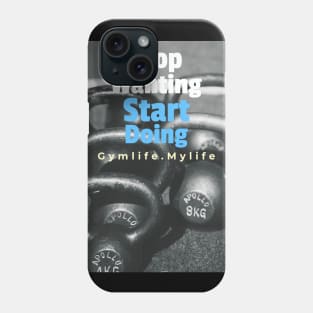 Workout Motivation | Stop wanting start doing Phone Case