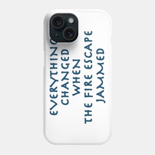 Everything Changed Phone Case