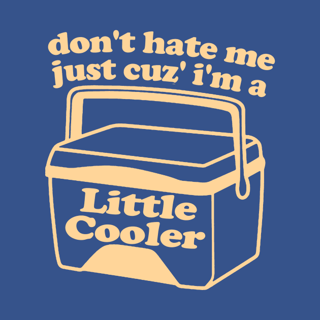 Don't Hate Me Just Because I'm a Little cooler Tee, Unisex Funny Saying Tee, Sarcastic Red Cooler T-shirt, Adult Humorous Quote Shirt by Hamza Froug