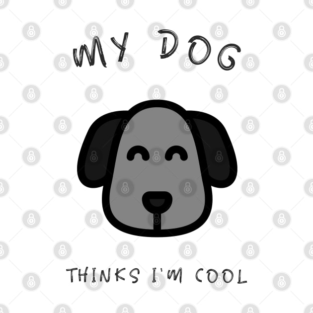 My Dog Thinks I'm Cool by marko.vucilovski@gmail.com