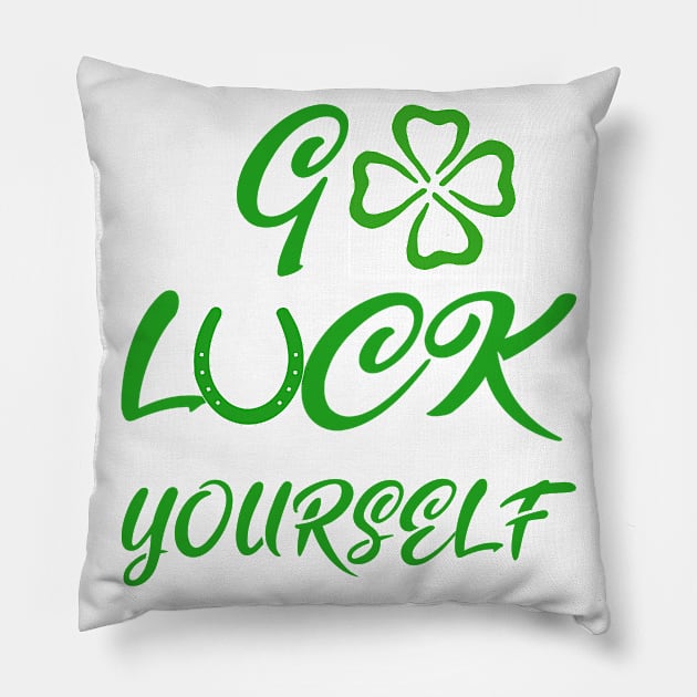 Go Luck yourself Pillow by A T Design