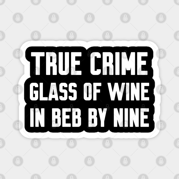 True Crime Glass Of Wine In Bed By Nine Magnet by WorkMemes