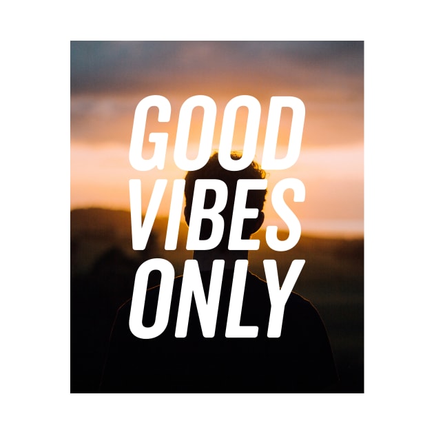 Good Vibes Only Shirt by KazSells