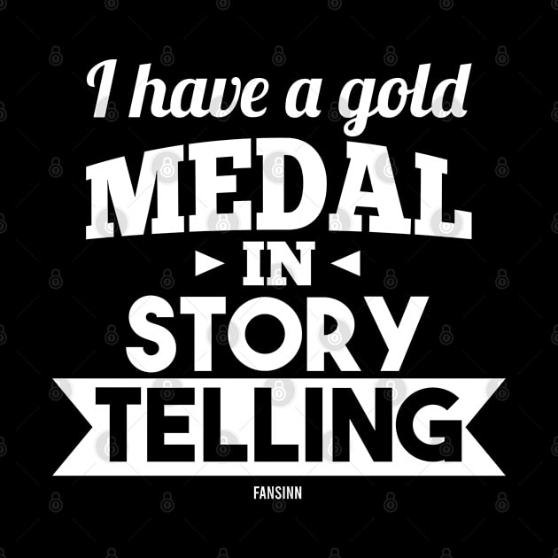 I Have A Gold Medal In Story Telling by fansinn