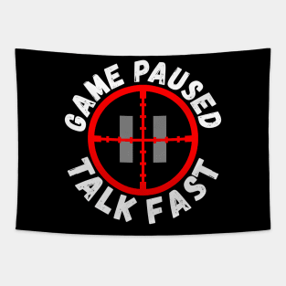 Game Paused Talk Fast Tapestry