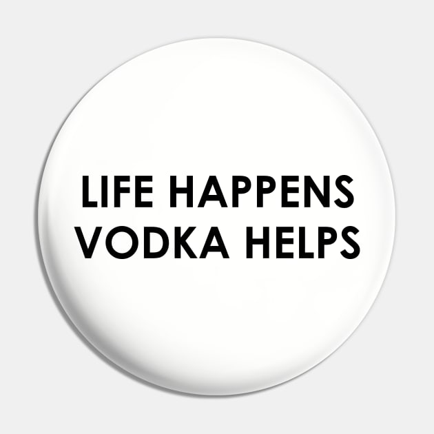 Funny Vodka Lover Gift Life Happens Vodka Helps Pin by kmcollectible