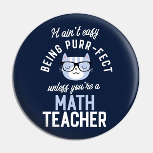 Math Teacher Cat Lover Gifts - It ain't easy being Purr Fect Pin