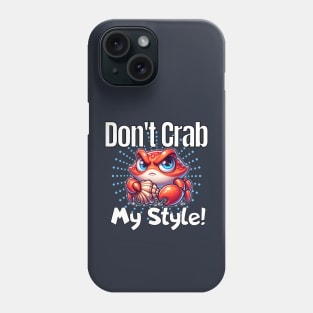 Grumpy Crab 🦀 "Don't Crab My Style!" Phone Case