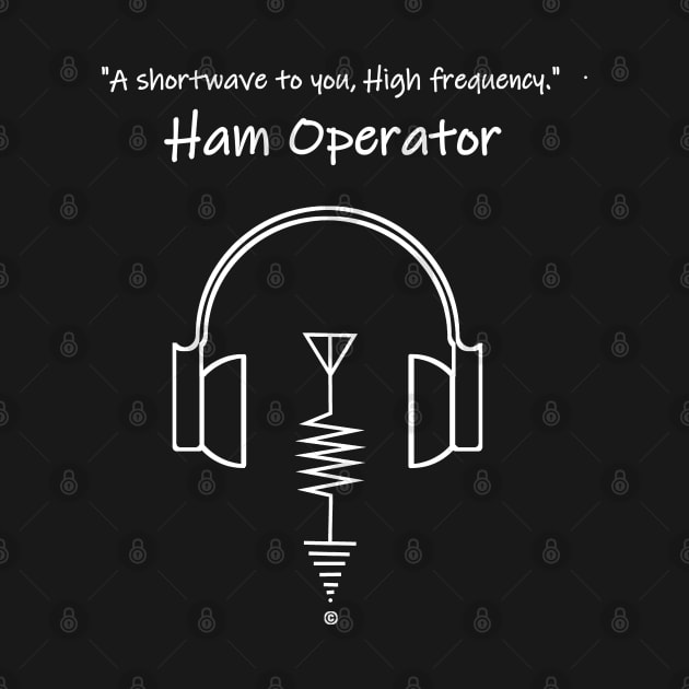 A Shortwave to you, High Frequency Ham Operator by The Witness