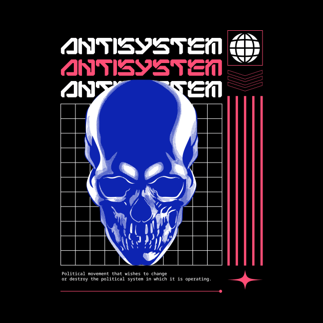 Antisystem Rebel Rebellion anarchy anarchist by Tip Top Tee's