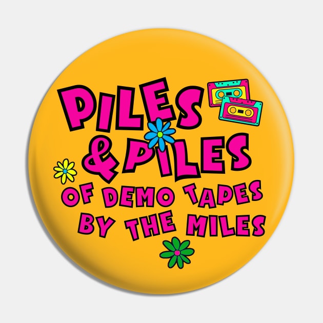 Piles and Piles of Demo Tapes By The Miles Pin by PopCultureShirts