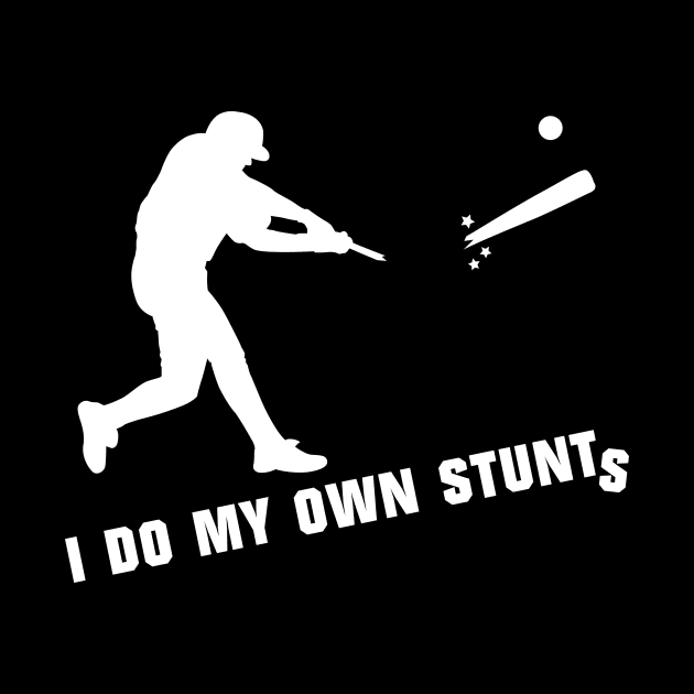 I Do My Own Stunts Baseball Funny Baseball Player by teebest