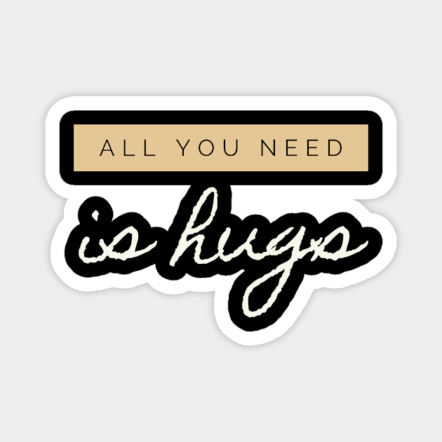 All you need is Hugs Magnet by Just In Tee Shirts