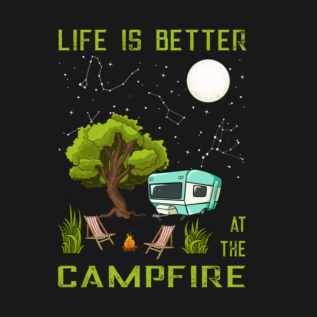 Camping Life is better at Campfire by shirtontour