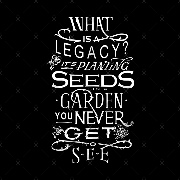 Legacy planting seeds in a garden you will never get to see - Hamilton by nah