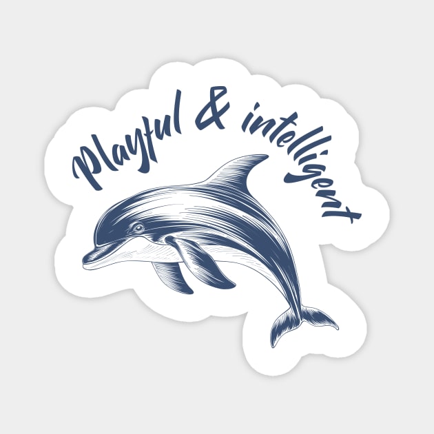 Dolphin Shirt | Dolphin Playful & Intelligent shirt | Dolphin Lover Shirt | Ocean Shirt | Marine Life | Sea T-shirt | Dolphin Lovers gift Magnet by benshirt
