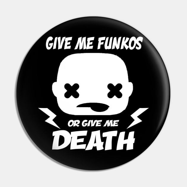 Give me Funkos or Give me Death Pin by inshapeuniverse