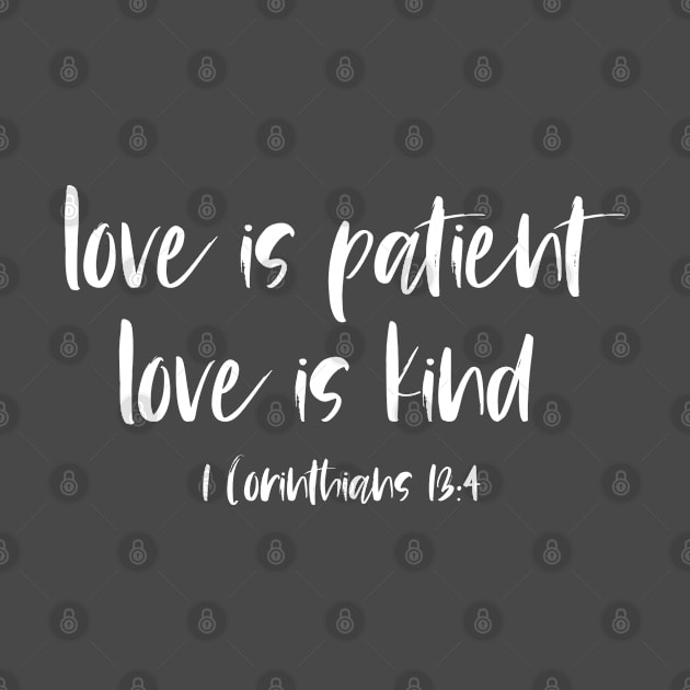 Christian Bible Verse: Love is patient, love is kind (white text) by Ofeefee