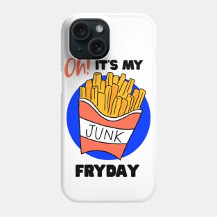 It's my junk Fryday - French Fry Phone Case