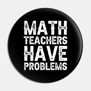 Math Teachers Have Problems Pin