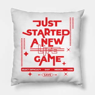 Just Started a New Game Pillow