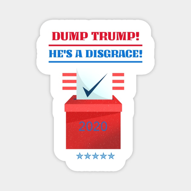 Dump Trump! He's a disgrace! Magnet by Fantastic Store