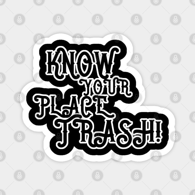 Know Your Place - - Magnet | TeePublic