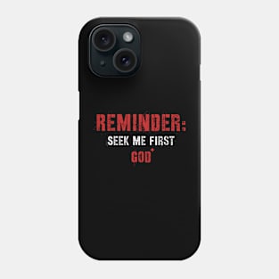Reminder: Seek Me First Phone Case
